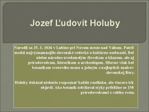 Jozef udovt Holuby Narodil sa 25 3 1836