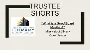 TRUSTEE SHORTS What is a Good Board Meeting
