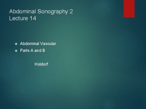 Abdominal Sonography 2 Lecture 14 Abdominal Vascular Parts