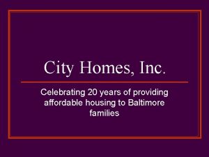 City Homes Inc Celebrating 20 years of providing