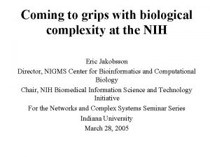 Coming to grips with biological complexity at the