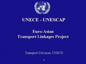 UNECE UNESCAP EuroAsian Transport Linkages Project Transport Division