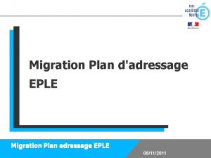 Migration Plan dadressage EPLE Migration Plan adressage EPLE