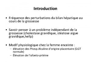 Introduction Frquence des perturbations du bilan hpatique au