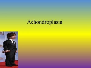Achondroplasia Symptoms Short limbs Spinal stenosis Short stature