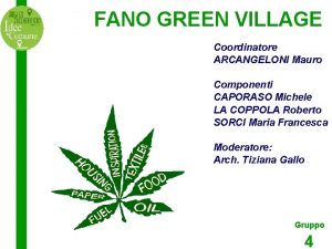 FANO GREEN VILLAGE Coordinatore ARCANGELONI Mauro Componenti CAPORASO