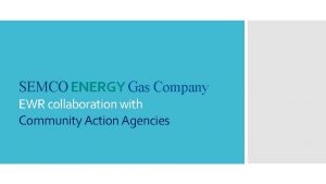 SEMCO ENERGY Gas Company EWR collaboration with Community