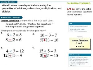 Learning Objective We will solve onestep equations using