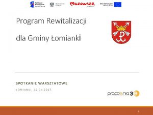 Program Rewitalizacji dla Gminy omianki SPOTKANIE WARSZTATOWE OMIANKI