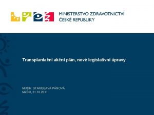 Transplantan akn pln nov legislativn pravy MUDR STANISLAVA