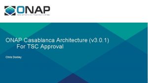 ONAP Casablanca Architecture v 3 0 1 For