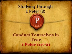 Studying Through 1 Peter 8 P Conduct Yourselves