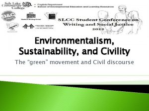 Environmentalism Sustainability and Civility The green movement and