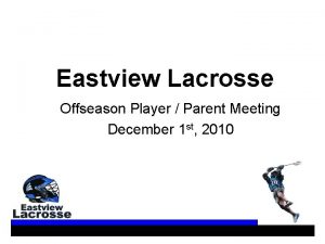 Eastview Lacrosse Offseason Player Parent Meeting December 1