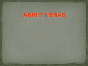 ARRHYTHMIAS I Electrophysiology of the heart Normal heart