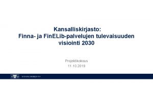 Kansalliskirjasto Finna ja Fin ELibpalvelujen tulevaisuuden visiointi 2030