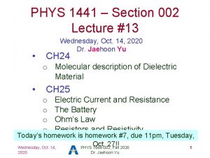 PHYS 1441 Section 002 Lecture 13 Wednesday Oct