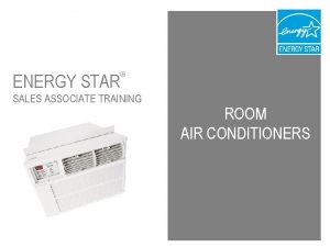 ENERGY STAR SALES ASSOCIATE TRAINING ROOM AIR CONDITIONERS