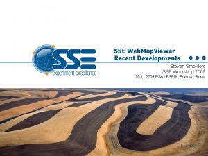 SSE Web Map Viewer Recent Developments Steven Smolders