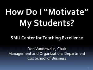 How Do I Motivate My Students SMU Center