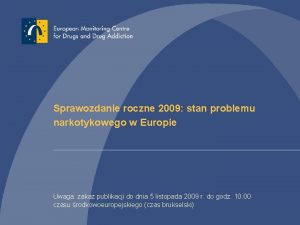 Sprawozdanie roczne 2009 stan problemu narkotykowego w Europie