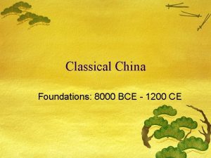 Classical China Foundations 8000 BCE 1200 CE Ancient