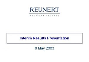 Interim Results Presentation 8 May 2003 Group structure