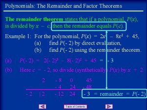Polynomials The Remainder and Factor Theorems The remainder Polynomials The Remainder and Factor Theorems The remainder