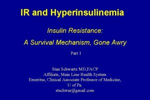 IR and Hyperinsulinemia Insulin Resistance A Survival Mechanism