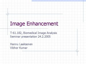 Image Enhancement T61 182 Biomedical Image Analysis Seminar