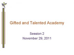 Gifted and Talented Academy Session 2 November 29