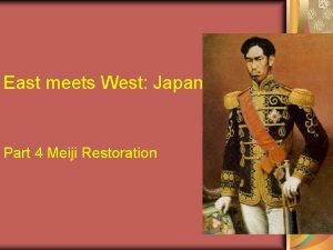 East meets West Japan Part 4 Meiji Restoration