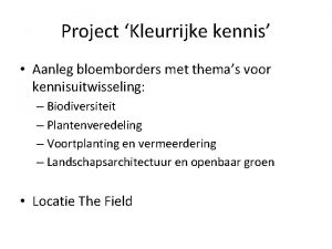 Project Kleurrijke kennis Aanleg bloemborders met themas voor