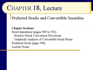 CHAPTER 18 Lecture Preferred Stocks and Convertible Securities