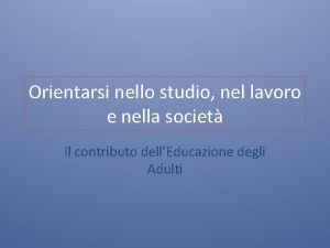 Orientarsi nello studio nel lavoro e nella societ