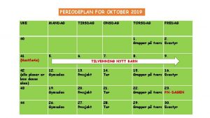 PERIODEPLAN FOR OKTOBER 2019 UKE MANDAG TIRSDAG ONSDAG