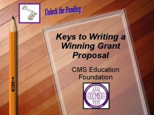 Keys to Writing a Winning Grant Proposal CMS