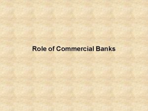 Role of Commercial Banks Types of investment banks