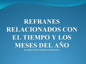 REFRANES RELACIONADOS CON EL TIEMPO Y LOS MESES