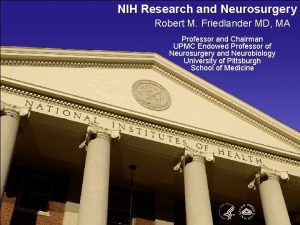 NIH Research and Neurosurgery Robert M Friedlander MD