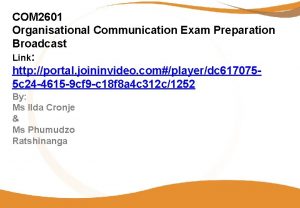 COM 2601 Organisational Communication Exam Preparation Broadcast Link