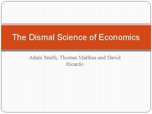 The Dismal Science of Economics Adam Smith Thomas