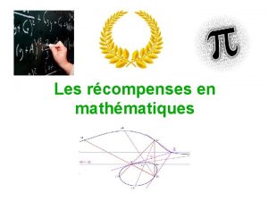 Les rcompenses en mathmatiques Pour les jeunes mathmaticiens