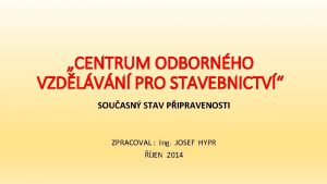 CENTRUM ODBORNHO VZDLVN PRO STAVEBNICTV SOUASN STAV PIPRAVENOSTI