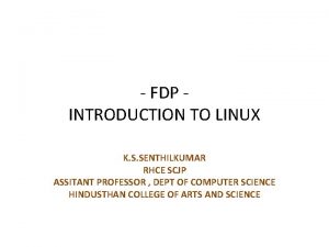 FDP INTRODUCTION TO LINUX K S SENTHILKUMAR RHCE