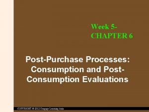 Week 5 CHAPTER 6 PostPurchase Processes Consumption and