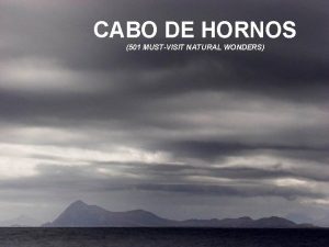 CABO DE HORNOS 501 MUSTVISIT NATURAL WONDERS Los