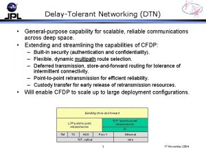 DelayTolerant Networking DTN Generalpurpose capability for scalable reliable