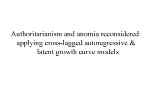 Authoritarianism and anomia reconsidered applying crosslagged autoregressive latent