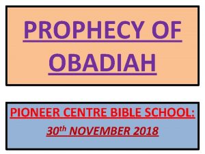 PROPHECY OF OBADIAH PIONEER CENTRE BIBLE SCHOOL th